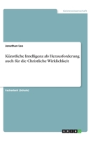 Künstliche Intelligenz als Herausforderung auch für die Christliche Wirklichkeit (German Edition) 3668874433 Book Cover