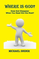 Where Is God?: Does God Di sappear When You Need Hi m the Most? 1735145491 Book Cover