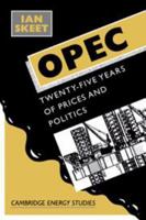 OPEC: Twenty-Five Years of Prices and Politics (Cambridge Energy and Environment Series) 0521405726 Book Cover