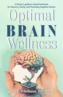 Optimal Brain Wellness: A Doctor's guide to natural treatments for Memory, Clarity, and Preventing B0G41PC46R Book Cover