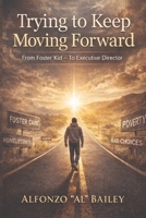 Trying to Keep Moving Forward 098909460X Book Cover
