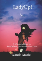 LadyUp! : Self-Defined Grace and Fearless Love 0979721555 Book Cover