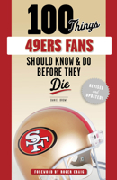 100 Things 49ers Fans Should Know & Do Before They Die 1600787916 Book Cover