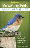 Midwestern Birds: Backyard Guide * Watching * Feeding * Landscaping * Nurturing - Indiana, Ohio, Iowa, Illinois, Michigan, Wisconsin, Minnesota, Kentucky, Missouri, Arkansas, Kansas, Oklahoma, Nebrask 159186559X Book Cover