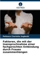 Faktoren, die mit der Inanspruchnahme einer fachgerechten Entbindung durch Frauen zusammenh�ngen 6204106309 Book Cover