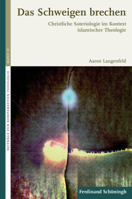 Das Schweigen Brechen: Christliche Soteriologie Im Kontext Islamischer Theologie 3506784129 Book Cover
