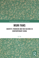 Mum Fans: Identity, Feminism and Fan Culture in Contemporary China 1032879459 Book Cover