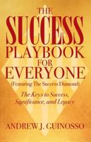 The Success Playbook for Everyone: The Keys to Success, Significance, and Legacy 1478797940 Book Cover