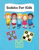 Sudoku For Kids: A Collection Of Easy Sudoku Puzzles For Kids Ages 8-12 With Solutions Gradually Introduce Children to Sudoku and Grow Logic Skills! 5147761853 Book Cover