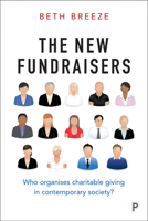 The New Fundraisers: Who Organises Charitable Giving in Contemporary Society? 1447325028 Book Cover