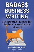Bada$$ Business Writing: 5 Illustrated Lessons for Better Communication at Work B0BW2RY6YN Book Cover