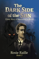 The Dark Side of the Son (Book 3): Unto Mary a Narcissist is Born B091GPTKC2 Book Cover