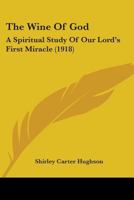 The Wine Of God: A Spiritual Study Of Our Lord's First Miracle 1017583145 Book Cover