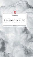 Emotional (in)stabil. Life is a Story 3990872664 Book Cover