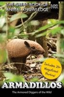 Armadillos: The Armored Diggers of the Wild (The Great Book of Animal Knowledge (includes 20+ magnificent photos!)) B0F6TYZ4VJ Book Cover