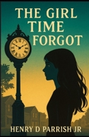 The Girl Time Forgot (June Calloway Mystery Series) B0FBMLL9FG Book Cover