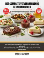Het complete vetverbrandende keukenkookboek: De definitieve gids voor Hormoonbalanserende, ontstekingsbestrijdende voedingsmiddelen voor duurzaam gewichtsverlies en de hele dag vetverbranding B0G4CR59RM Book Cover