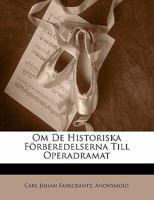 Om De Historiska Forberedelserna Till Operadramat (1872) 1169581064 Book Cover