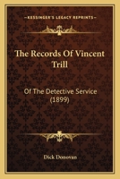 The Records of Vincent Trill of the Detective Service 1437307760 Book Cover