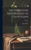 The Splendors and Miseries of Courtesans; Volume 1 1021181412 Book Cover