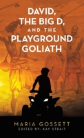 David, the Big D, and the Playground Goliath B0DPR4KX3Q Book Cover
