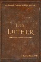 The life of Luther; with special reference to its earlier periods and the opening scenes of the Reformation 0890515999 Book Cover