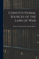 Constitutional Sources of the Laws of War 1018103503 Book Cover