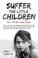 Suffer the Little Children: For All the Lost Ones B0BL4VT9RY Book Cover