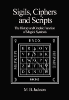 Sigils, Ciphers and Scripts 0956619762 Book Cover