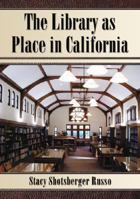 The Library As Place in California 0786431946 Book Cover
