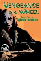 Vengeance is a Wheel 1365475530 Book Cover