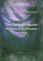 The Farm Labourer; The History of a Modern Problem 1359717021 Book Cover
