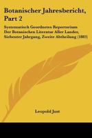 Botanischer Jahresbericht, Part 2: Systematisch Geordnetes Repertorium Der Botanischen Literatur Aller Lander, Siebenter Jahrgang, Zweite Abtheilung (1883) 1168115914 Book Cover