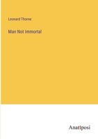 Man Not Immortal 3382111381 Book Cover