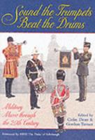 Sound the Trumpets, Beat the Drums: Military Music Through the 20th Century: To Celebrate the 25th Anniversary of the International Military Music Society 1898594724 Book Cover