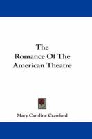The Romance Of The American Theatre 0548170649 Book Cover