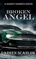 Broken Angel: A Danny Roberts Novel 1500725846 Book Cover