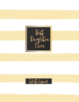 Best Daughter Ever: Blank Sketchbook, Sketch, Draw and Paint 1679257617 Book Cover