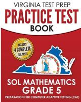 Virginia Test Prep Practice Test Book Sol Mathematics Grade 5: Includes Four Sol Math Practice Tests 1725634228 Book Cover