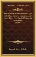 Observations Sur Les Differens Qui Subsistent Entre Le Gouvernement General Des Pays-Bas Et L’Universite De Louvain (1788) 1120332605 Book Cover