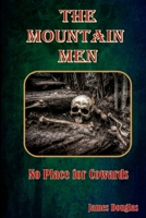 The Mountain Men: No Place for Cowards 1989346138 Book Cover