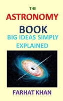 The Astronomy Book: Big Ideas Simply Explained 1088685919 Book Cover