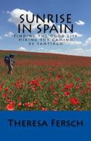 Sunrise in Spain: Finding the Good Life Hiking the Camino de Santiago 1539374068 Book Cover