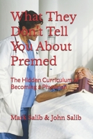 What They Don’t Tell You About Premed: The Hidden Curriculum of Becoming a Physician B0GHRCQJJ2 Book Cover