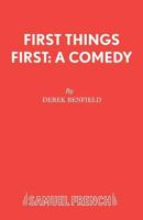 First Things First: A Comedy (French's Acting Editions) 0573112193 Book Cover