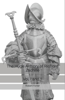 The Huge Armory of Richard Zschille: Vol I and II 1696341183 Book Cover