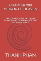 CHAPTER 389 MIRROR OF HEAVEN: EVE'S DECEPTION, THE FALL OF FIVE KINGDOM, AND THE KNOWLEGDE THAT CURSED THE WORLD (GOD ROAD TEST) B0GLHJCX4H Book Cover