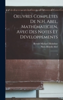 Oeuvres complètes de N.H. Abel, mathématicien, avec des notes et développements: 1 1017211817 Book Cover