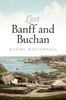 Lost Banff and Buchan 1780270542 Book Cover