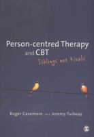 Person-Centred Therapy and CBT: Siblings Not Rivals 0857023926 Book Cover